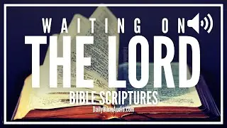 Bible Verses About Waiting On The Lord | Peaceful Scriptures About Waiting With Expectation On God