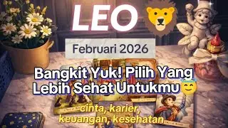 LEO♌FEBRUARI 2026 Bangkit, Ambil Kendali, dan Pilih yang Lebih Sehat