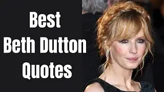 Best of Beth Dutton Quotes From Yellowstone - Life According to Beth