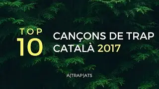 TOP 10 TRAP CATAL&Agrave; 2017