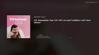 141.  Romanticize Your Life:  Self Love and Confidence with Claira Hermet