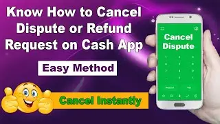 How to Cancel Refund or Dispute on Cash App? Quick & Easy Guide!