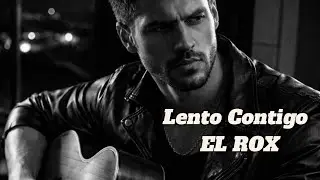 Lento Contigo – EL ROX | Latino Romance 