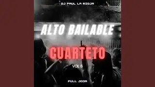 Alto Bailable Cuarteto Vol 6 (Remix)