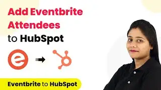 How to Add Eventbrite Attendees to HubSpot Automatically - Eventbrite HubSpot Integration