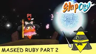 Rubibi Takes the Stage! - Slap City (Masked Ruby Story Part 2 + Ending)