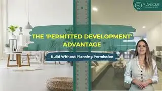 The 'Permitted Development' Advantage : Build WITHOUT Planning Permission !