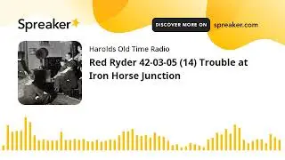 Red Ryder 42-03-05 (14) Trouble at Iron Horse Junction (part 1 of 2)