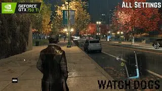 GTX 750 Ti | Watch dogs - 1080p (All Settings)