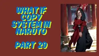 What If Copy System In Naruto Part 29