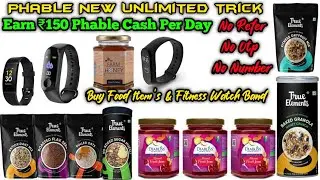Phable New Unlimited Trick | Earn ₹150 Phable Cash Per Day | No Refer No OTP | Buy Food Item & Band
