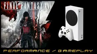Final Fantasy XVI | Xbox Series S | Производительность / Геймплей