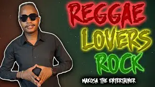 BEST OF REGGAE LOVERS ROCK MIX🔥 -MAKOSA THE ENTERTAINER FT BERES,GLEN WASHINGTON,UB40,FRED MCGREGOR💥