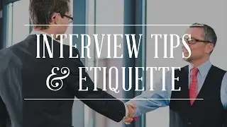 Job Interview Tips & Etiquette