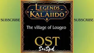 The Lougeo village (Legends of Kalaido ost)