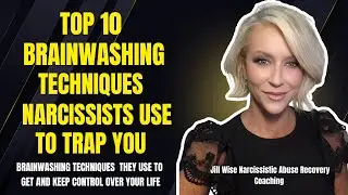 Top 10 Brainwashing Techniques Narcissists Use to Trap You