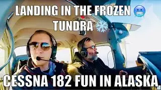 Flying in Wild Beautiful Alaska [] The Last Frontier [] Cessna 182