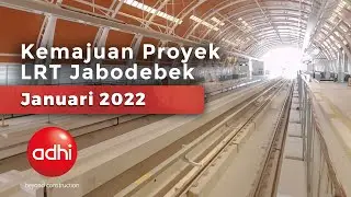 Kemajuan Proyek LRT Jabodebek I Januari 2022