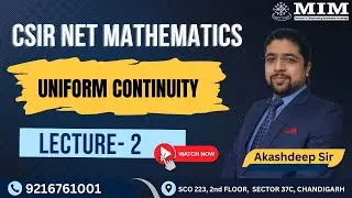 CSIR NET Mathematics- Uniform Continuity Lec 2 |Akashdeep Sir | GATE | IIT JAM | Asst Prof | TGT PGT