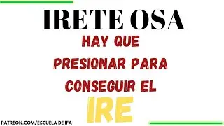 IRETE OSA/ HAY QUE PRESIONAR PARA CONSEGUIR EL IRE