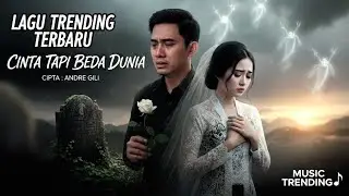 CINTA TAPI BEDA DUNIA &ndash; Lagu Viral Terbaru 2026 | Andre Gili | MUSIC TRENDING #laguambonterbaru #fyp