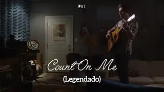 Clare Bowen & Sam Palladio - Count On Me [Nashville] (Legendado)
