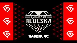 MEGA SET ESP BAILINHO DA REBESKA 2 (DJ GABRIEL SC)