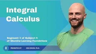 Integral Calculus &mdash; The Final Segment of Calculus Videos in my ML Foundations Series