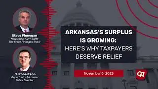 Arkansas’s surplus is growing: Here’s why taxpayers deserve relief