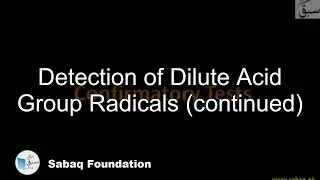 Detection of Dilute Acid Group Radicals (continued), Chemistry Lecture | Sabaq.pk