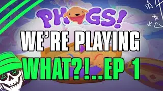 We're Playing What?! EP1 - PHOGS is CHAOS!!!