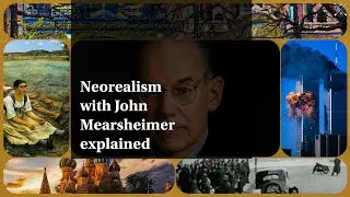 John Mearsheimer Explains Neorealism, what is Neorealism?