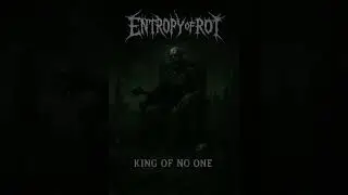 Entropy of Rot - King of No One