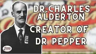 Dr. Charles Alderton, Creator of Dr Pepper: 7th Grade Texas History TEKS113.19 (b) 19 (E)