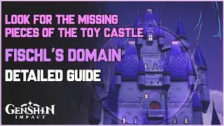 Look For The Missing Pieces of the Toy Castle (Fischl's Mirage) Complete Guide  | Genshin Impact