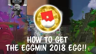 ROBLOX EGG HUNT 2018 - HOW TO GET THE EGGMIN 2018 EGG!!
