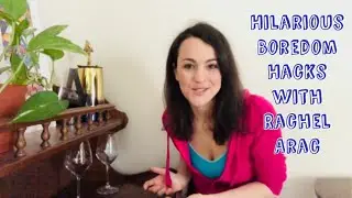 Rachel Arac's Quarantine Boredom Hacks