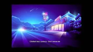 Cityflash feat. Laura-Ly - Don't Leave Me