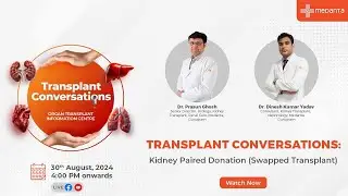 Transplant Conversations (Ep 5): SWAP Kidney Transplant Explained Exclusively by Medanta Experts