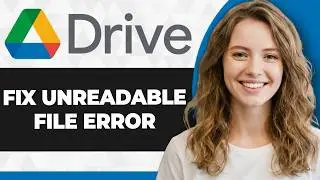 How to Fix File Unreadable Error on Google Drive (Full 2026 Guide)