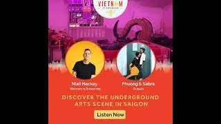Discover The Underground Arts Scene In Saigon With Truong Que Phuong And Sabra Johnson| PodSwap -...