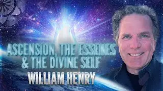 William Henry: Ascension, The Essenes & The Divine Self