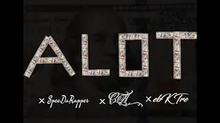 SpeeDaRapper x CA x ebK tre - A Lot