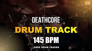 Deathcore I Drum Track I 145 BPM I Full Arrangement