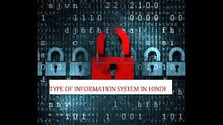 TYPES OF INFORMATION SYSTEM IN HINDI | CYBER Security |