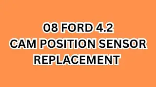 08 Ford 4.2 Cam Position Sensor Replacement 