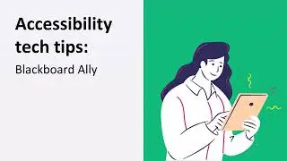 Accessibility tech tips 2023 | Blackboard Ally