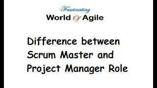 Scrum Master & Project Manager Difference | World Of Agile