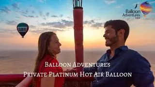 Private Platinum Hot Air Balloon Experience | Balloon Adventures Dubai 2019