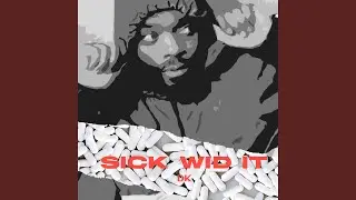 Sick Wid it
